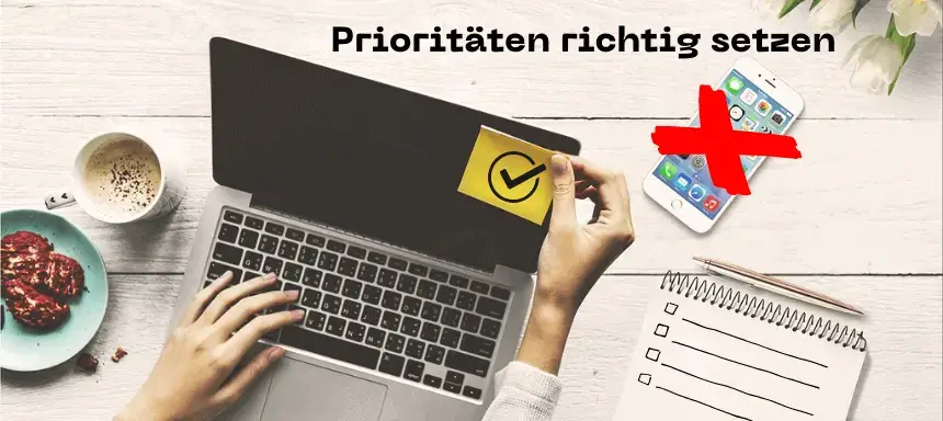 Am besten Prioritäten setzen bei der Arbeit